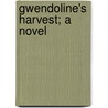 Gwendoline's Harvest; A Novel by James Payne