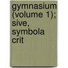 Gymnasium (Volume 1); Sive, Symbola Crit door Alexander Crombie