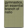 Gymnastics, An Essential Branch Of Natio by James Chiosso