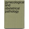 Gynecological And Obstetrical Pathology door Robert Tilden Frank