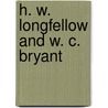 H. W. Longfellow And W. C. Bryant by Henry Wardsworth Longfellow