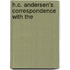 H.C. Andersen's Correspondence With The