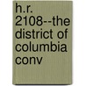 H.R. 2108--The District Of Columbia Conv by United States Congress Columbia
