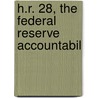 H.R. 28, The Federal Reserve Accountabil door States Congress House United States Congress House