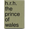 H.R.H. The Prince Of Wales by Lowndes
