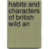 Habits And Characters Of British Wild An by Batten