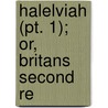Halelviah (Pt. 1); Or, Britans Second Re by George Wither