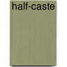 Half-Caste by Holloway Horn