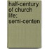 Half-Century Of Church Life; Semi-Centen