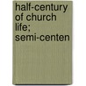 Half-Century Of Church Life; Semi-Centen by Wilbur Fisk Paddock