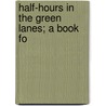 Half-Hours In The Green Lanes; A Book Fo door Taylor