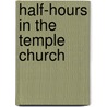 Half-Hours In The Temple Church door Charles John Vaughan