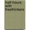 Half-Hours With Freethinkers door John Watts