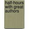 Half-Hours With Great Authors door Onbekend