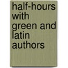 Half-Hours With Green And Latin Authors by G.H. Jennings