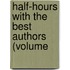 Half-Hours With The Best Authors (Volume