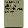 Half-Hours With The Freethinkers, Ed. By by John Watts