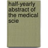 Half-Yearly Abstract Of The Medical Scie door General Books