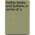 Halifax Books And Authors; A Series Of A