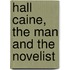 Hall Caine, The Man And The Novelist