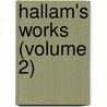 Hallam's Works (Volume 2) by Lld Henry Hallam