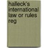 Halleck's International Law Or Rules Reg