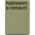 Halloween, A Romaunt