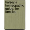 Halsey's Homeopathic Guide; For Families door Clinton S. Halsey