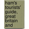 Ham's Tourists' Guide, Great Britain And by George Davys Ham