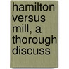 Hamilton Versus Mill, A Thorough Discuss door Thomas Collyns Simon