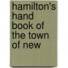 Hamilton's Hand Book Of The Town Of New by C. Warren Hamilton