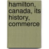 Hamilton, Canada, Its History, Commerce by Canada. City Council Hamilton