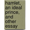Hamlet, An Ideal Prince, And Other Essay door Alexander Wellington Crawford