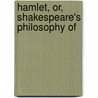 Hamlet, Or, Shakespeare's Philosophy Of by Mercade