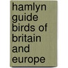 Hamlyn Guide Birds Of Britain And Europe door Bertel Brunn