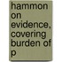 Hammon On Evidence, Covering Burden Of P