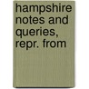 Hampshire Notes And Queries, Repr. From door Unknown Author