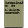 Hampstead Hill; Its Structure, Materials door James Logan Lobley