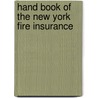 Hand Book Of The New York Fire Insurance by New York Fire Insurance Exchange