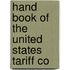 Hand Book Of The United States Tariff Co