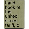 Hand Book Of The United States Tariff, C door F.B. Vandegrift