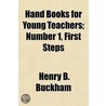 Hand Books For Young Teachers; Number 1 door Henry B. Buckham