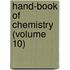 Hand-Book Of Chemistry (Volume 10) door Leopold Gmelin
