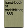 Hand-Book Of Prohibition; 1885 door Andrew J. Jutkins