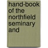 Hand-Book Of The Northfield Seminary And by Northfield Seminary