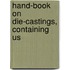 Hand-Book On Die-Castings, Containing Us