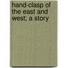 Hand-Clasp Of The East And West; A Story by Henry Ripley