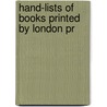Hand-Lists Of Books Printed By London Pr door Bibliographical Society