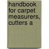 Handbook For Carpet Measurers, Cutters A by Lind