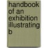 Handbook Of An Exhibition Illustrating B